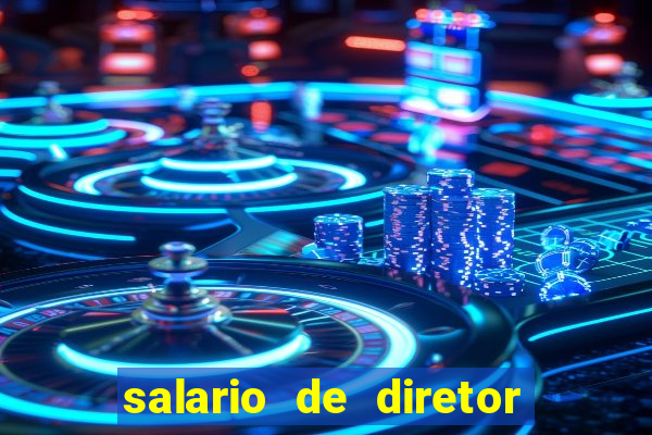salario de diretor de escola estadual